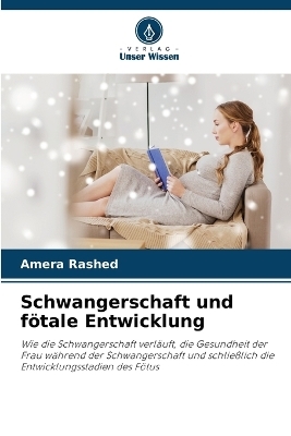 Schwangerschaft und f&ouml;tale Entwicklung - Amera Rashed