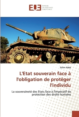 L'Etat souverain face &agrave; l'obligation de prot&eacute;ger l'individu - Solim ALEKA