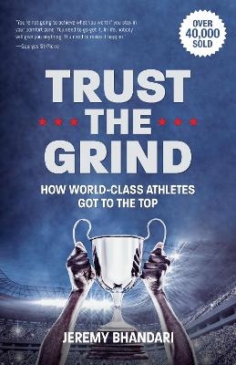 Trust the Grind - Jeremy Bhandari