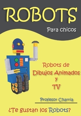 Robots de Dibujos Animados y TV - Profesor Charria