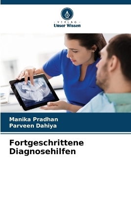 Fortgeschrittene Diagnosehilfen - Manika Pradhan, Parveen Dahiya