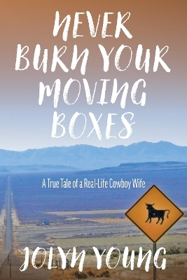 Never Burn Your Moving Boxes - Jolyn Young