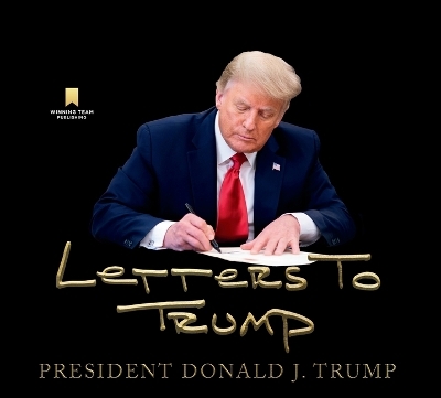 Letters to Trump - Donald J Trump