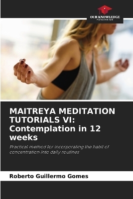 Maitreya Meditation Tutorials VI - Roberto Guillermo Gomes
