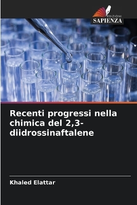 Recenti progressi nella chimica del 2,3-diidrossinaftalene - Khaled Elattar