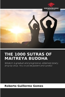 The 1000 Sutras of Maitreya Buddha - Roberto Guillermo Gomes