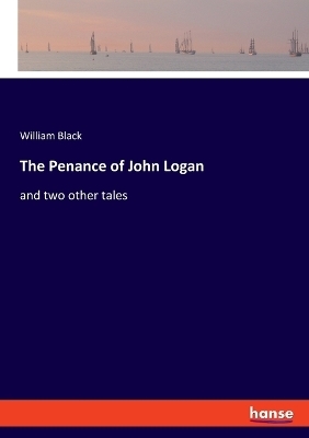The Penance of John Logan - William Black