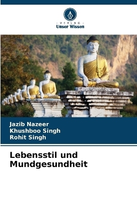 Lebensstil und Mundgesundheit - Jazib Nazeer, Khushboo Singh, Rohit Singh