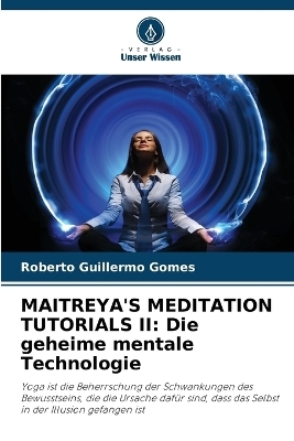 Maitreya's Meditation Tutorials II - Roberto Guillermo Gomes