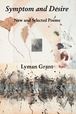 Symptom and Desire - Lyman Grant