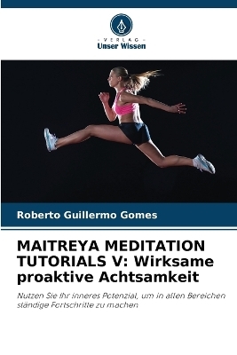 Maitreya Meditation Tutorials V - Roberto Guillermo Gomes