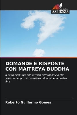 Domande E Risposte Con Maitreya Buddha - Roberto Guillermo Gomes