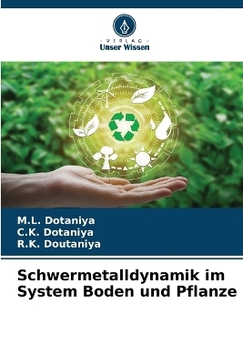 Schwermetalldynamik im System Boden und Pflanze - M L Dotaniya, C K Dotaniya, R K Doutaniya