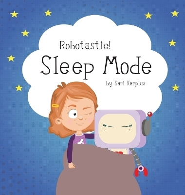 Robotastic! Sleep Mode - Sari Karplus
