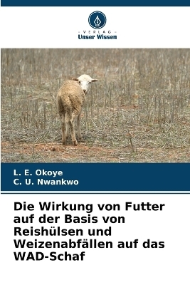 Die Wirkung von Futter auf der Basis von Reishülsen und Weizenabfällen auf das WAD-Schaf
