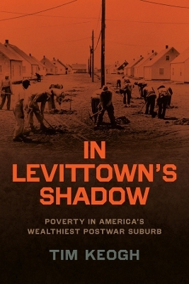 In Levittown&rsquo;s Shadow - Tim Keogh