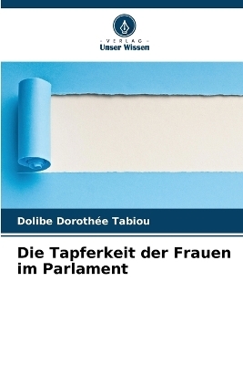 Die Tapferkeit der Frauen im Parlament