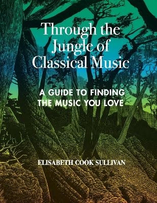 Through the Jungle of Classical Music - Elisabeth Cook Sullivan