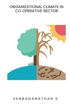 Organizational climate in co operative sector - Senbaganathan S