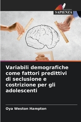 Variabili demografiche come fattori predittivi di seclusione e costrizione per gli adolescenti - Oya Weston Hampton