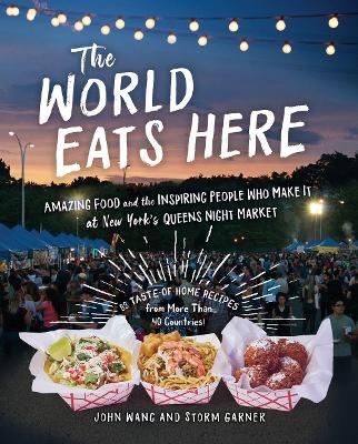 The World Eats Here - Storm Garner, John Wang