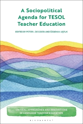 A Sociopolitical Agenda for TESOL Teacher Education