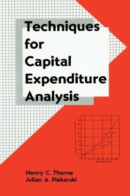 Techniques for Capital Expenditure Analysis - Henry C. Thorne, Julian A. Piekatski