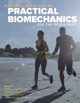 Practical Biomechanics for the Podiatrist - Richard L. Blake DPM MS, Carlos Martnez Sebastin, Joseph D'Amico DPM, lvaro Gmez Carrin