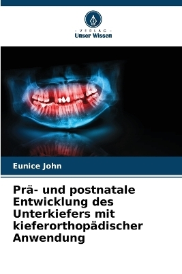 Prä- und postnatale Entwicklung des Unterkiefers mit kieferorthopädischer Anwendung