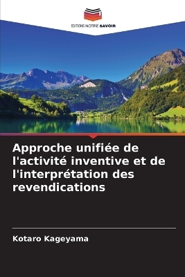 Approche unifi&eacute;e de l'activit&eacute; inventive et de l'interpr&eacute;tation des revendications - Kotaro Kageyama
