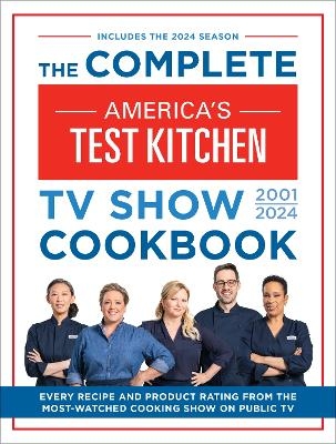 The Complete America&rsquo;s Test Kitchen TV Show Cookbook 2001&ndash;2024 -  America's Test Kitchen