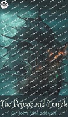 The Voyage and Travels - Sir John Maundeville