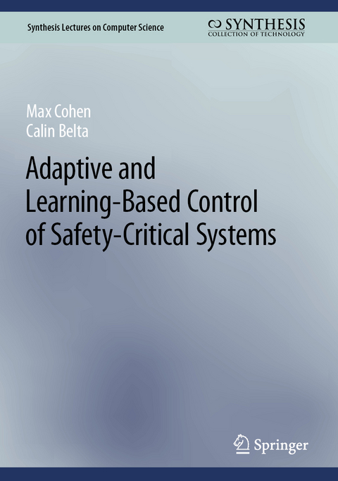 Adaptive and Learning-Based Control of Safety-Critical Systems - Max Cohen, Calin Belta