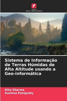 Sistema de Informação de Terras Húmidas de Alta Altitude usando a Geo-informática - Alka Sharma, Sushma Panigrahy