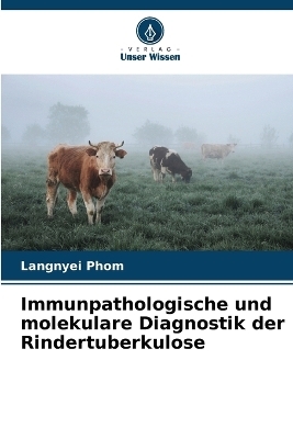 Immunpathologische und molekulare Diagnostik der Rindertuberkulose - Langnyei Phom