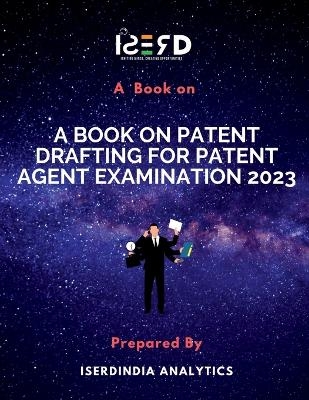 A Book on Patent Drafting for Patent Agent Examination 2023