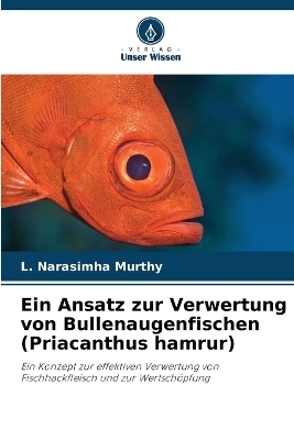 Ein Ansatz zur Verwertung von Bullenaugenfischen (Priacanthus hamrur)