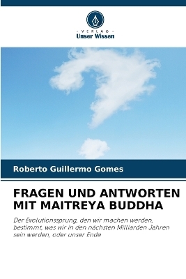 Fragen Und Antworten Mit Maitreya Buddha - Roberto Guillermo Gomes