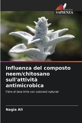 Influenza del composto neem/chitosano sull'attivit&agrave; antimicrobica - Nagia Ali