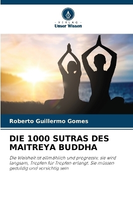 Die 1000 Sutras Des Maitreya Buddha - Roberto Guillermo Gomes