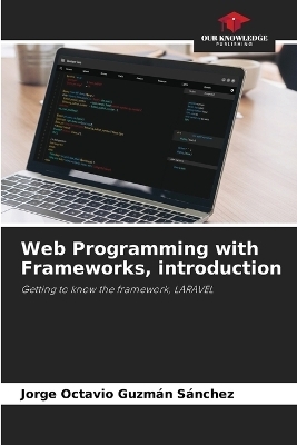 Web Programming with Frameworks, introduction - Jorge Octavio Guzmán Sánchez