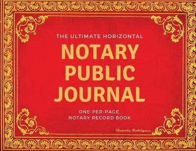 The Ultimate Notary Public Journal - Victoria Rodriguez