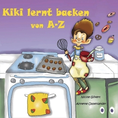 Kiki lernt backen von A-Z - Annette Oppenlander, Nicole G&ouml;vert