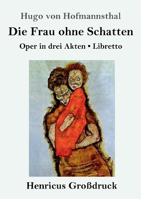 Die Frau ohne Schatten (Gro&szlig;druck) - Hugo von Hofmannsthal