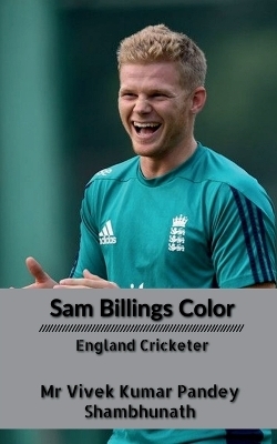 Sam Billings Color - MR Vivek Kumar Pandey