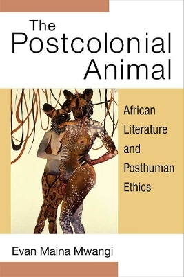 The Postcolonial Animal - Evan Mwangi