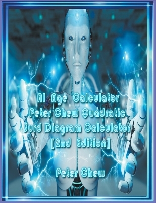 AI Age Calculator. Peter Chew Quadratic Surd Diagram Calculator(2nd Edition) - Peter Chew