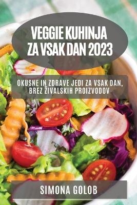 Veggie kuhinja za vsak dan 2023 - Simona Golob