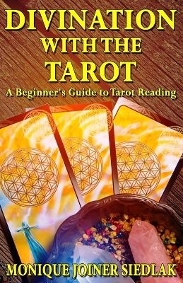 Divination with the Tarot - Monique Joiner Siedlak