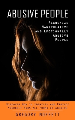 Abusive People - Gregory Moffett
